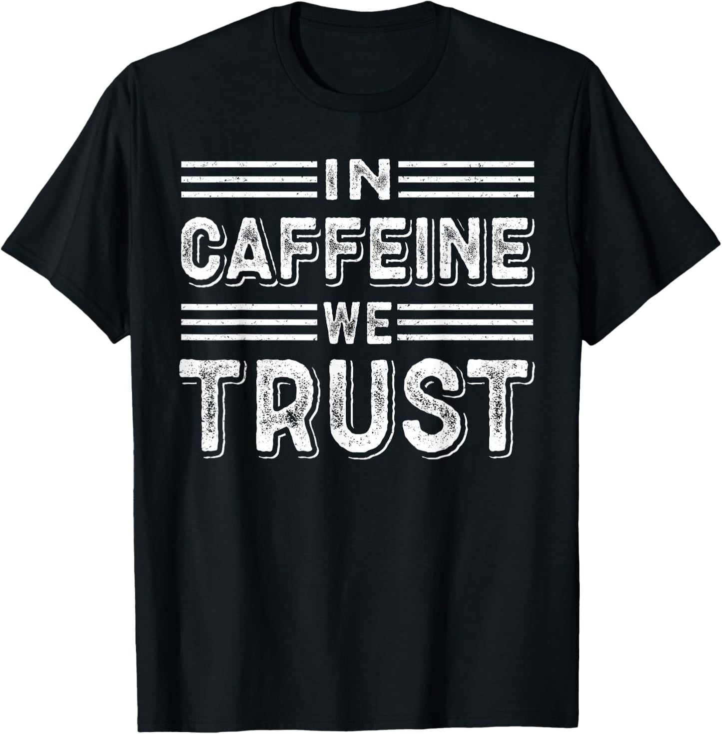 In Caffeine We Trust Funny Coffee Lover T-Shirt - T-Shirt | Black