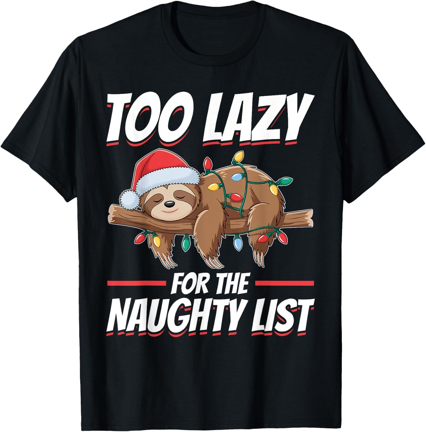 Sloth Christmas Animal Too Lazy for the Naughty List T-Shirt - T-Shirt | Black