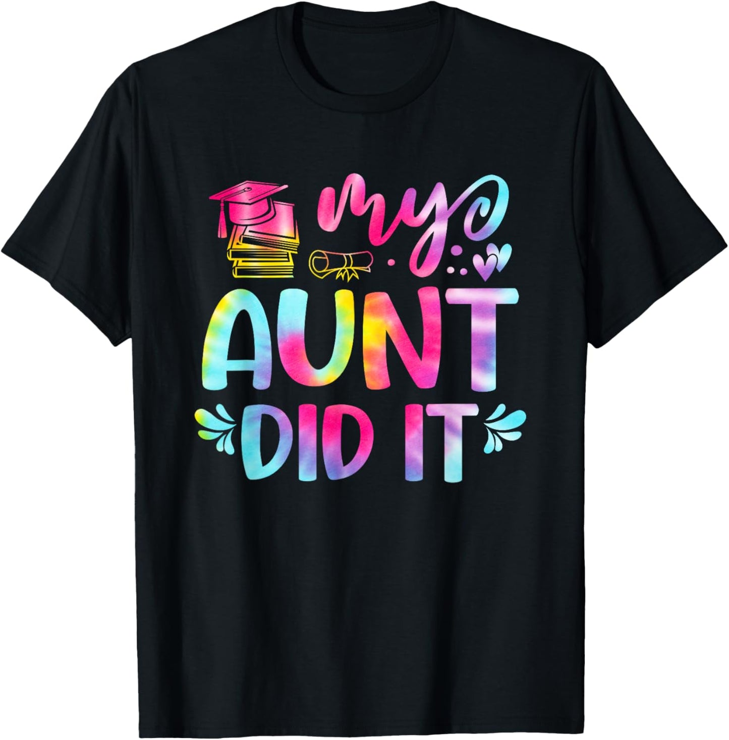 My Aunt Did It Graduation Graduated Tie Dye T-Shirt - T-Shirt | Black