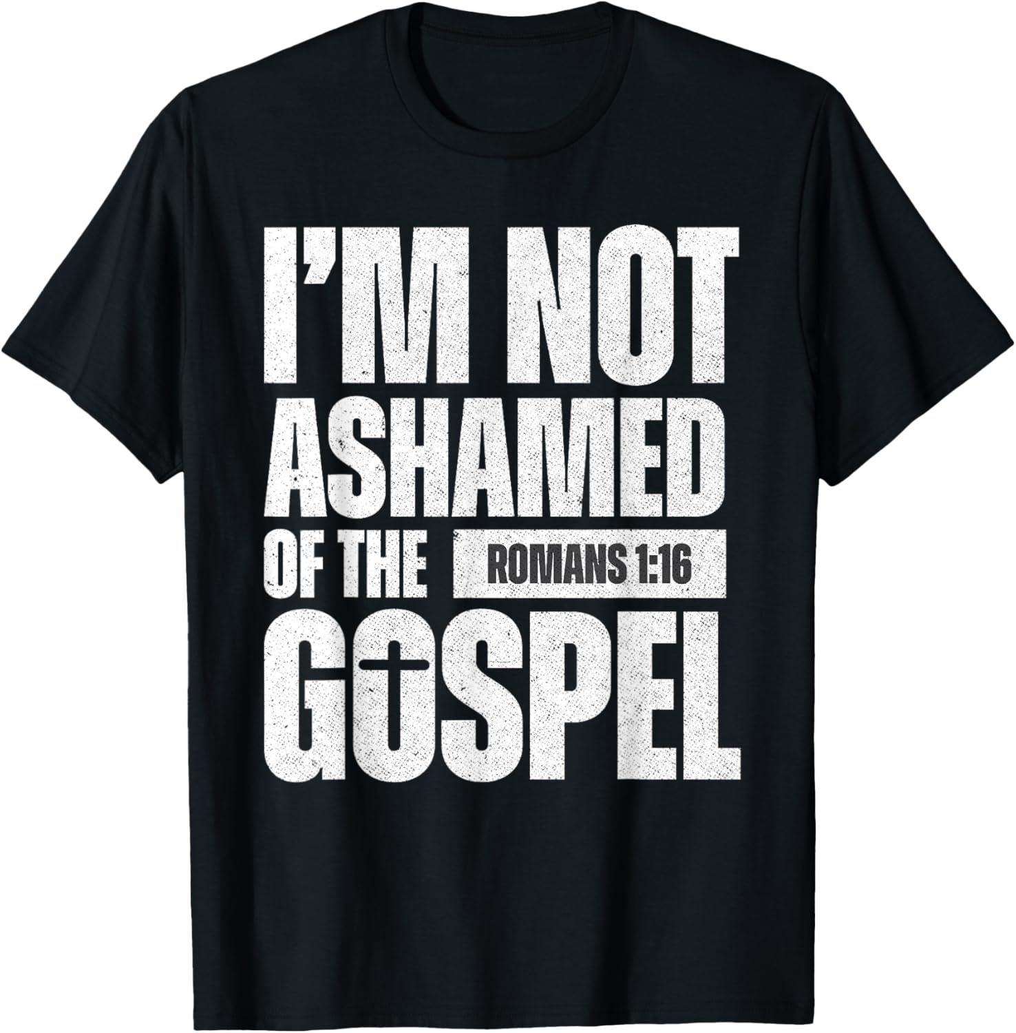 I'm not ashamed of the Gospel of Christ Jesus Romans 1:16 T-Shirt - T-Shirt | Black
