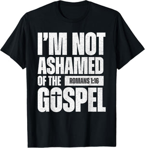 I'm not ashamed of the Gospel of Christ Jesus Romans 1:16 T-Shirt - T-Shirt | Black
