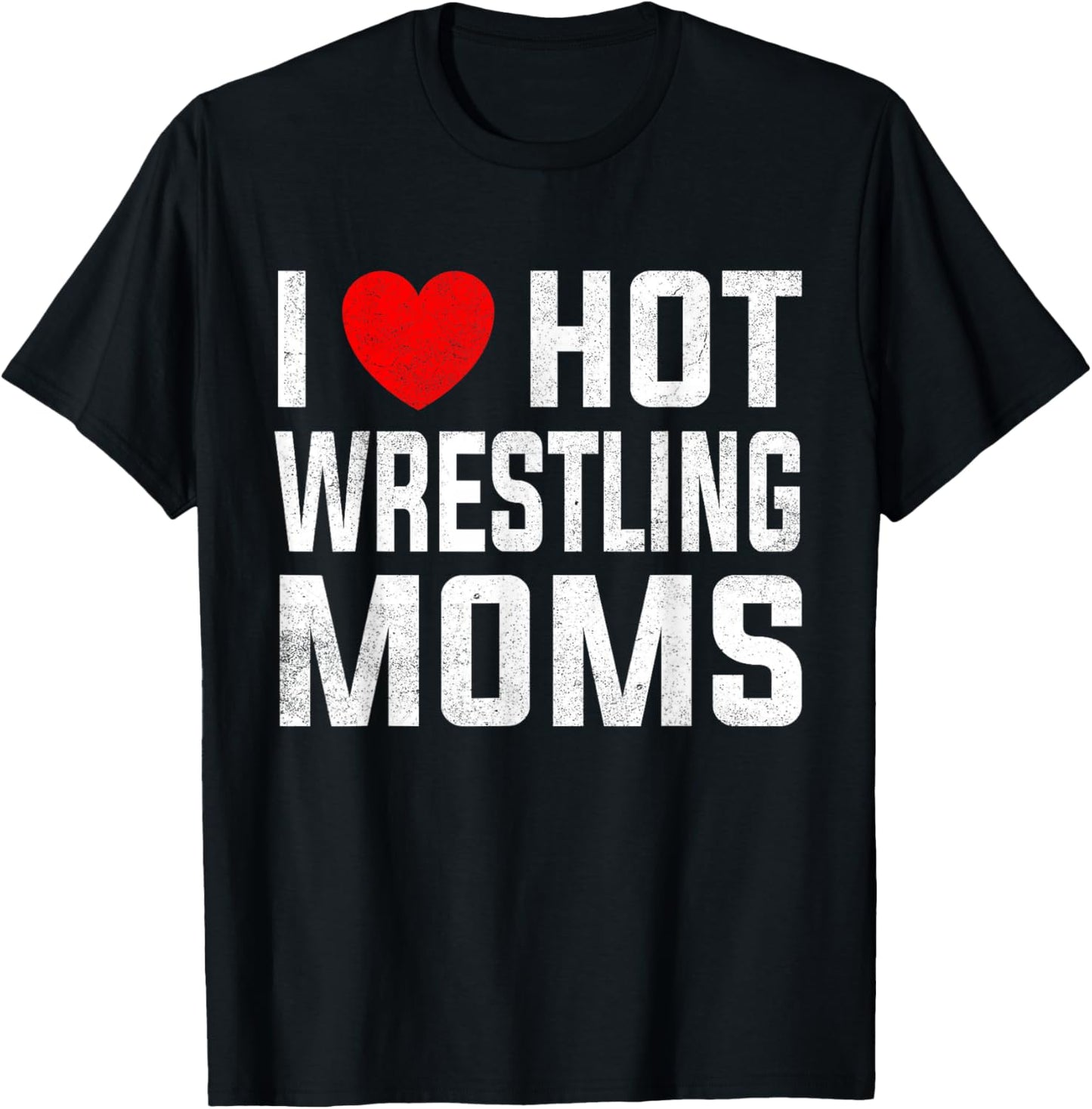 I Love Hot Wrestling Moms Cute Red Heart Love Moms Wrestler T-Shirt - T-Shirt | Black