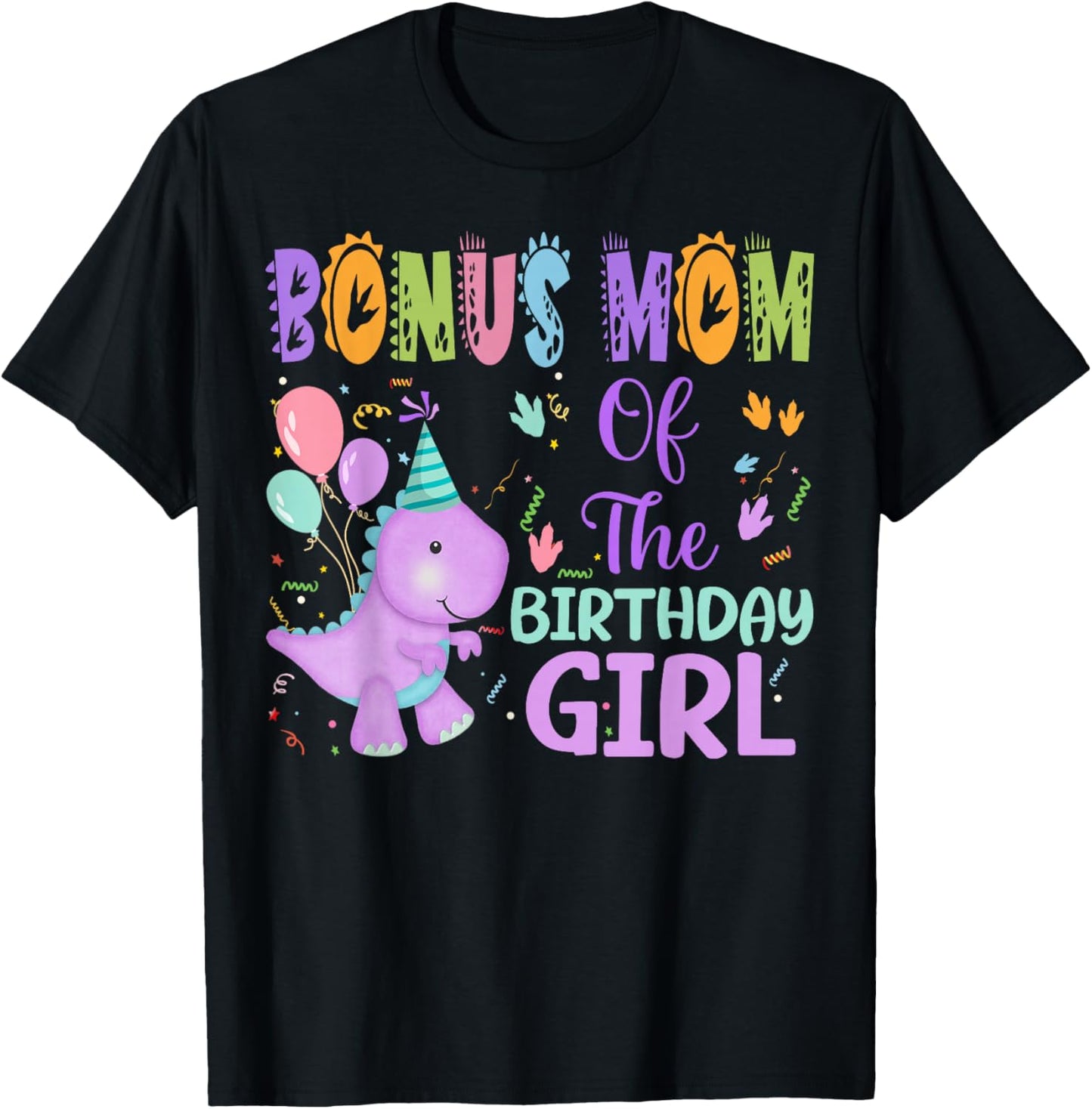 Bonus Mom Of The Birthday Girl Dinosaur Saurus Rex Party T-Shirt - T-Shirt | Black