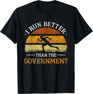 I Run Better Than The Government Runner Running Jogger T-Shirt - T-Shirt | Black