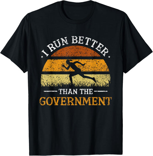 I Run Better Than The Government Runner Running Jogger T-Shirt - T-Shirt | Black
