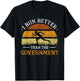 I Run Better Than The Government Runner Running Jogger T-Shirt - T-Shirt | Black
