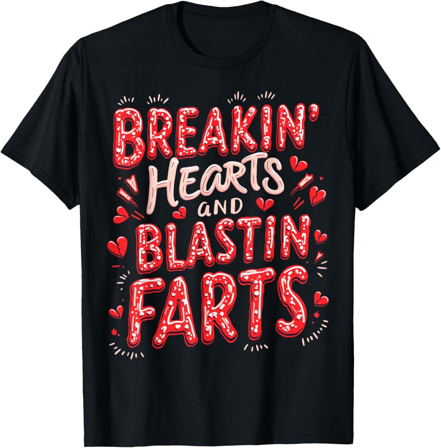 Breakin Hearts Blasting Farts Funny Valentines T-Shirt - T-Shirt | Black