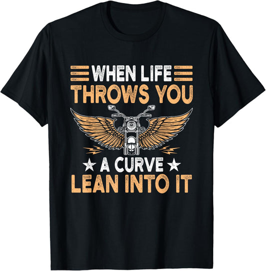 Motorcycle Biker When Life Throws You A Curve Lean Into It T-Shirt - T-Shirt | Black