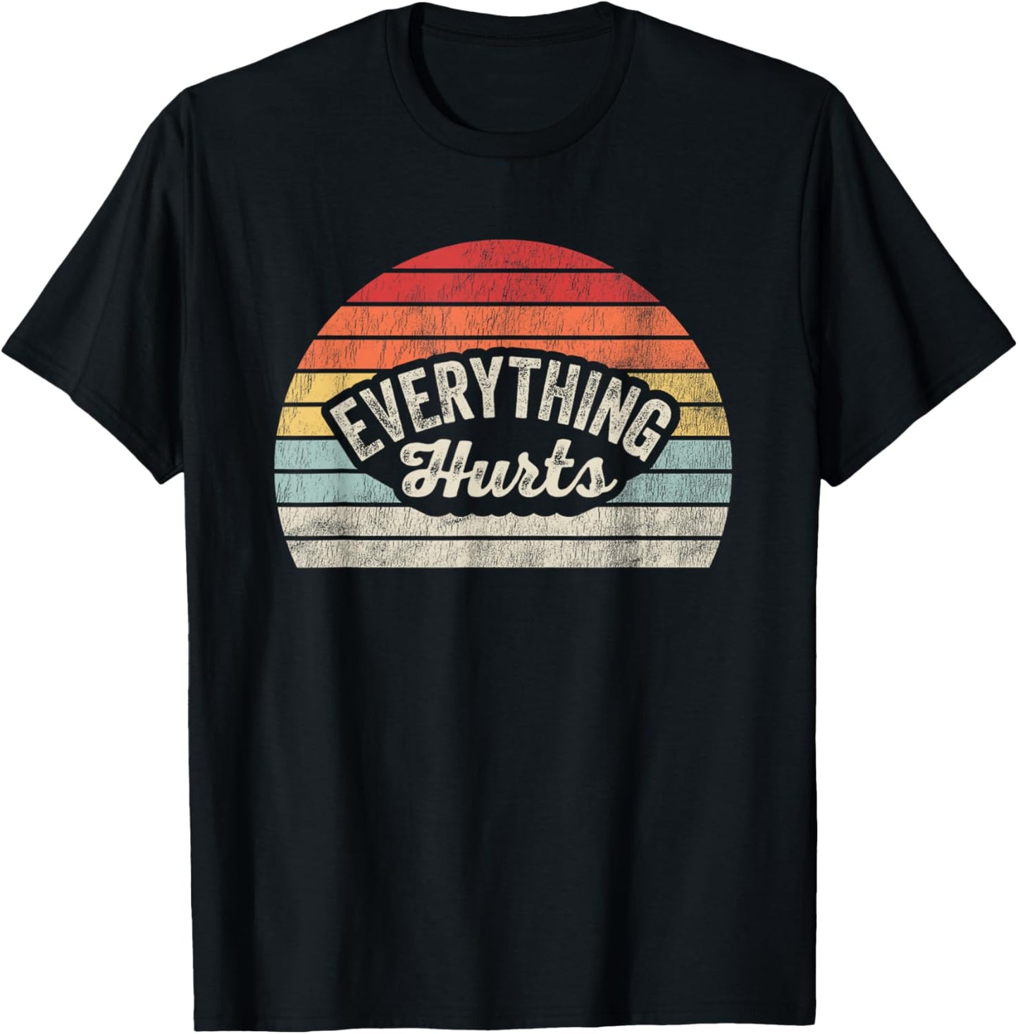 Everything Hurts Vintage Humor Vibe T-Shirt - T-Shirt | Black