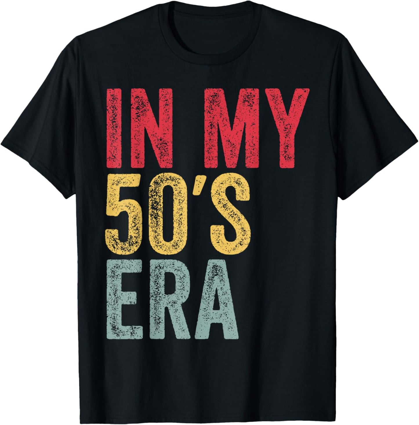 In My 50s Era In My Fifties Era 50th Birthday Awesome Funny T-Shirt - T-Shirt | Black