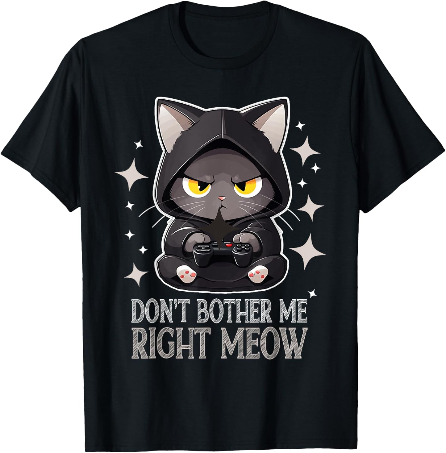 Funny Video Gamer and Cat Lover Don't Bother Me Right Meow Men Women T-Shirt - T-Shirt | Black
