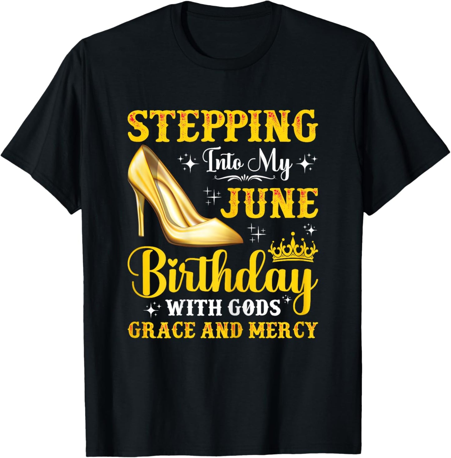 Stepping Into My June Birthday With God's Grace & Mercy T-Shirt - T-Shirt | Black