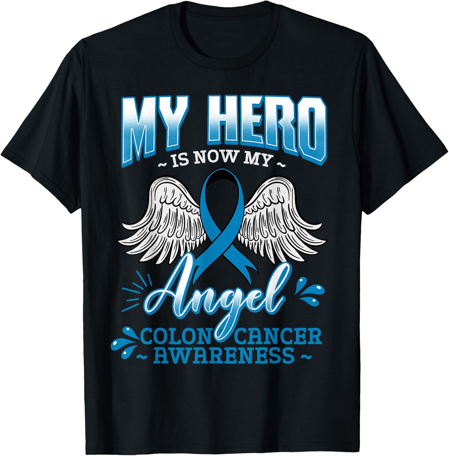 My Hero Is Now My Angel Colon Cancer Colorectal Blue Rectal T-Shirt - T-Shirt | Black