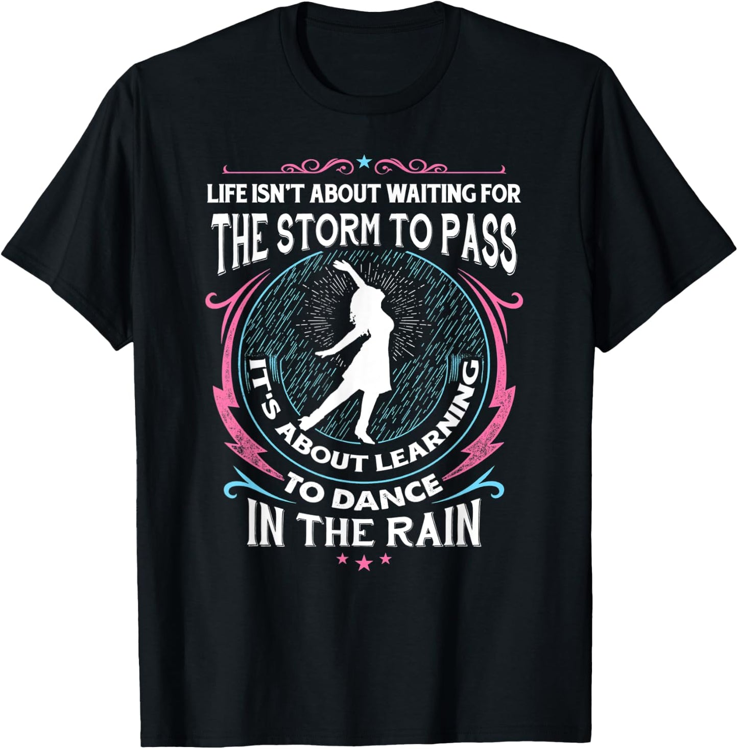 Life About Dancing In Rain Dance Ballet Mother's Daughter T-Shirt - T-Shirt | Black