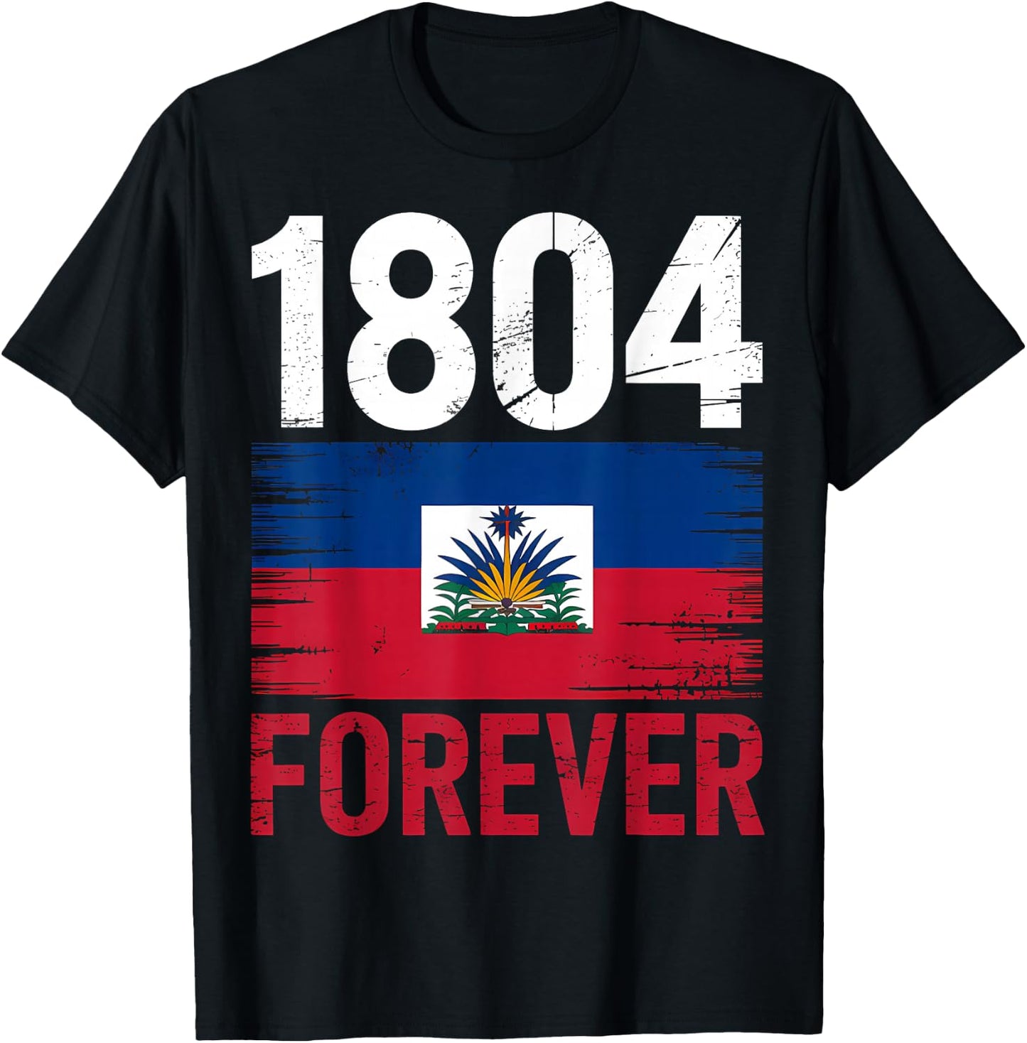 1804 Forever Haitian Haiti Flag Day T-Shirt - T-Shirt | Black