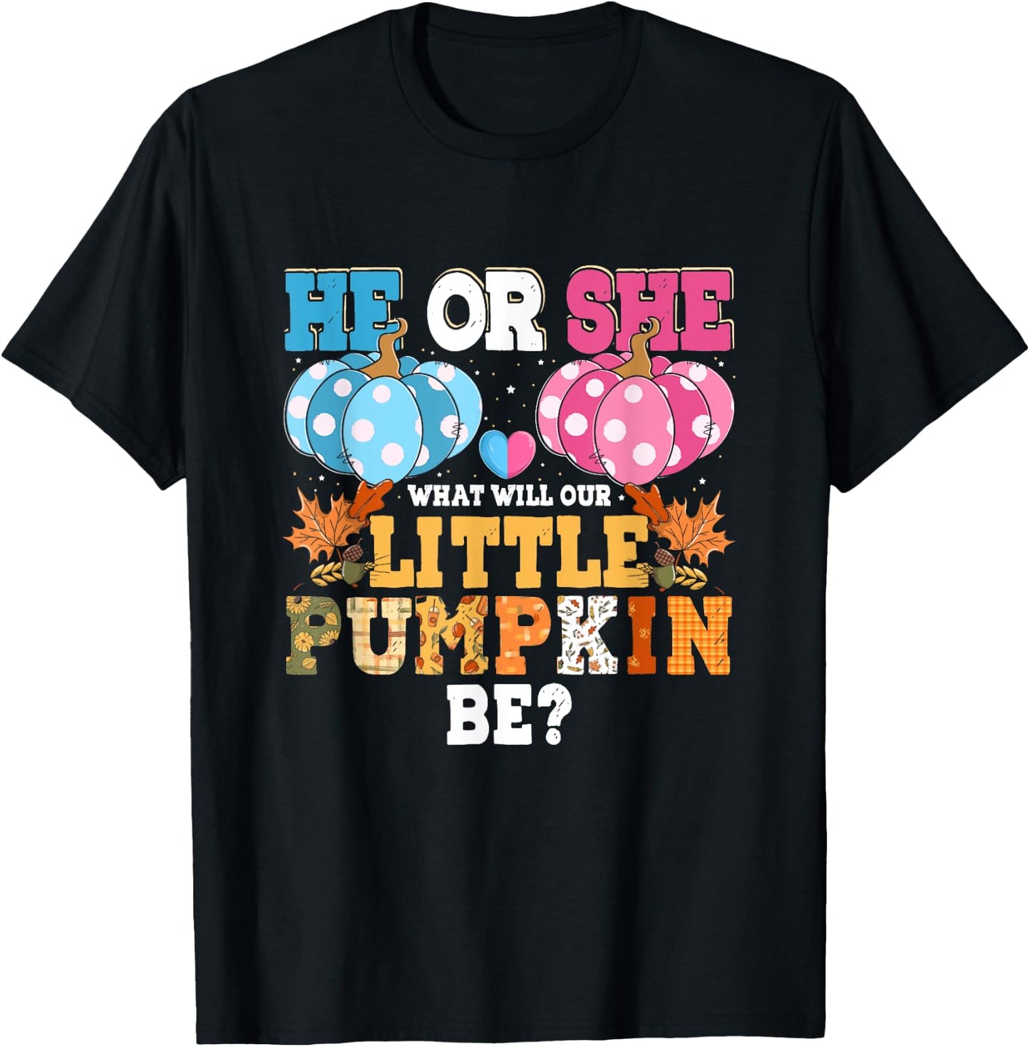He or She What Will Our Little Pumpkin Be Autumn Baby Shower T-Shirt - T-Shirt | Black