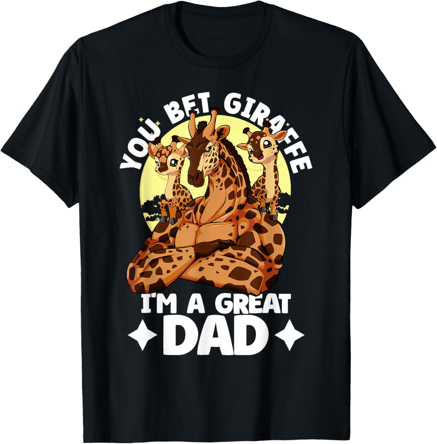 You Bet Giraffe I'm a great Dad Kids Father's Day Giraffe T-Shirt - T-Shirt | Black