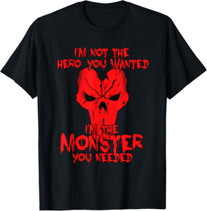 Not The Hero You Wanted I'm The Monster You Needed Shirt T-Shirt - T-Shirt | Black