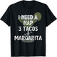 I Need a Nap 3 Tacos and a Margarita Cocktails Mamacita T-Shirt - T-Shirt | Black