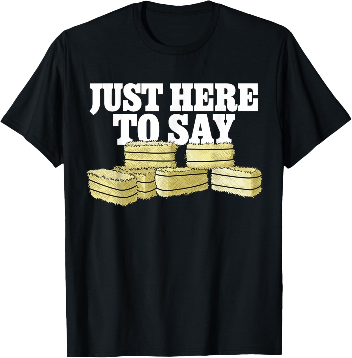 Farmer Pun Here To Say Hay Farming T-Shirt - T-Shirt | Black