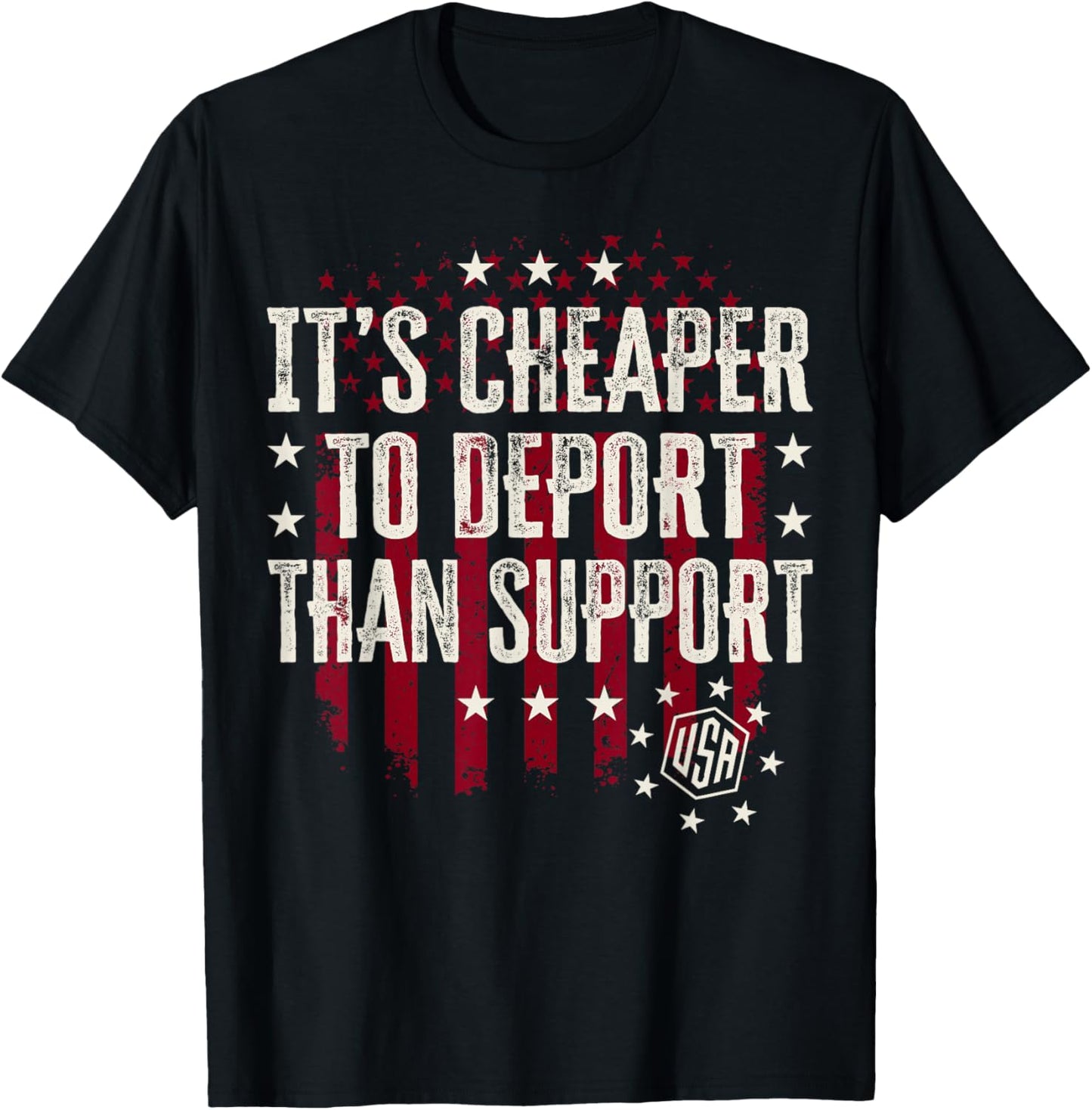 It's Cheaper To Deport Than Support T-Shirt - T-Shirt | Black