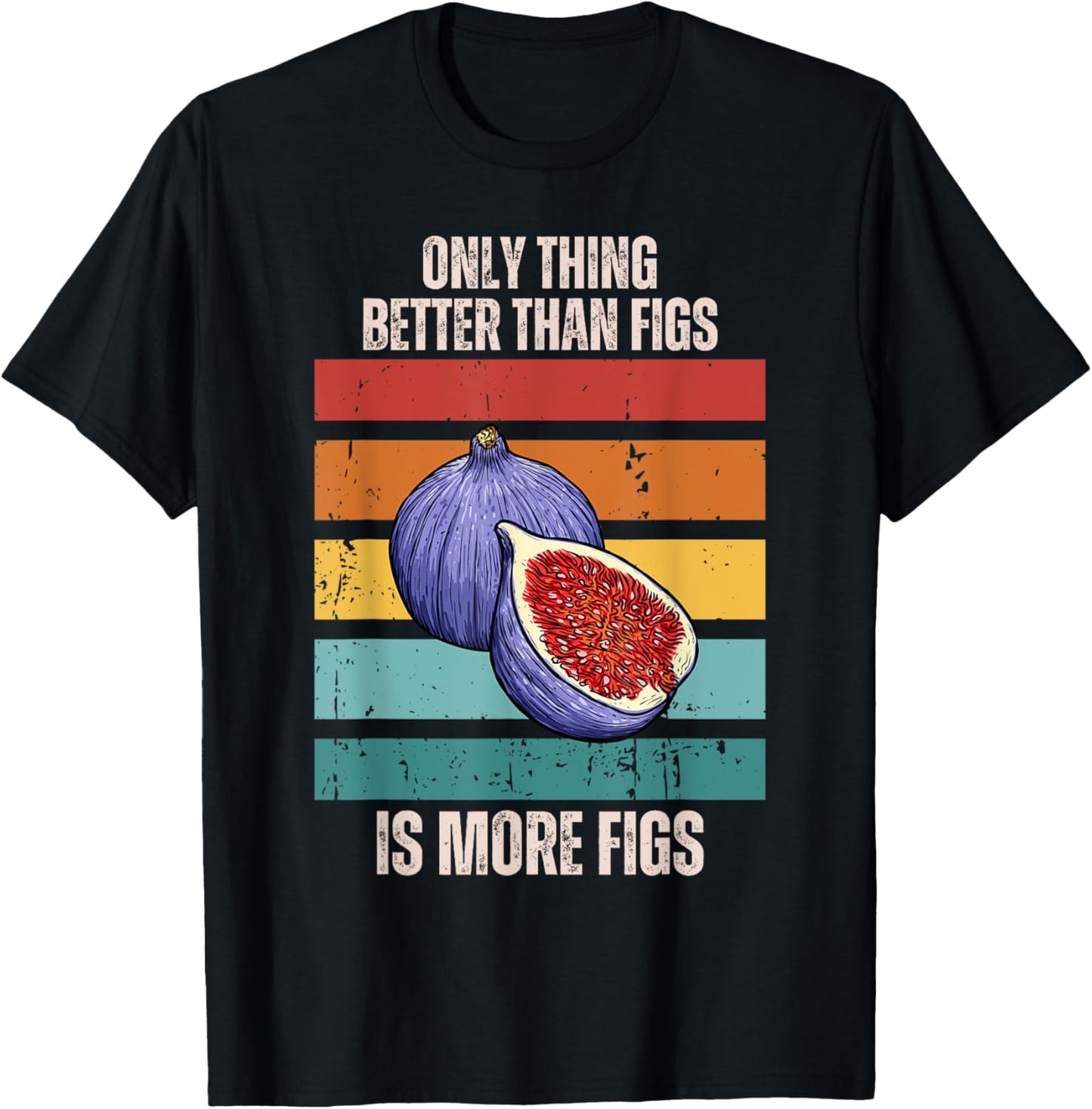 Retro Only Thing Better Than Figs Is More Figs Fruit T-Shirt - T-Shirt | Black
