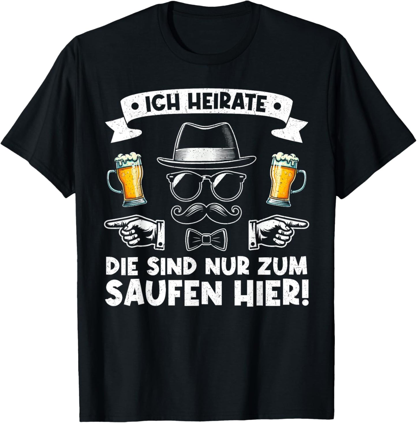 Ich Heirate Die Sind Nur Zum Saufen Hier Der Bräutigam T-Shirt - T-Shirt | Black