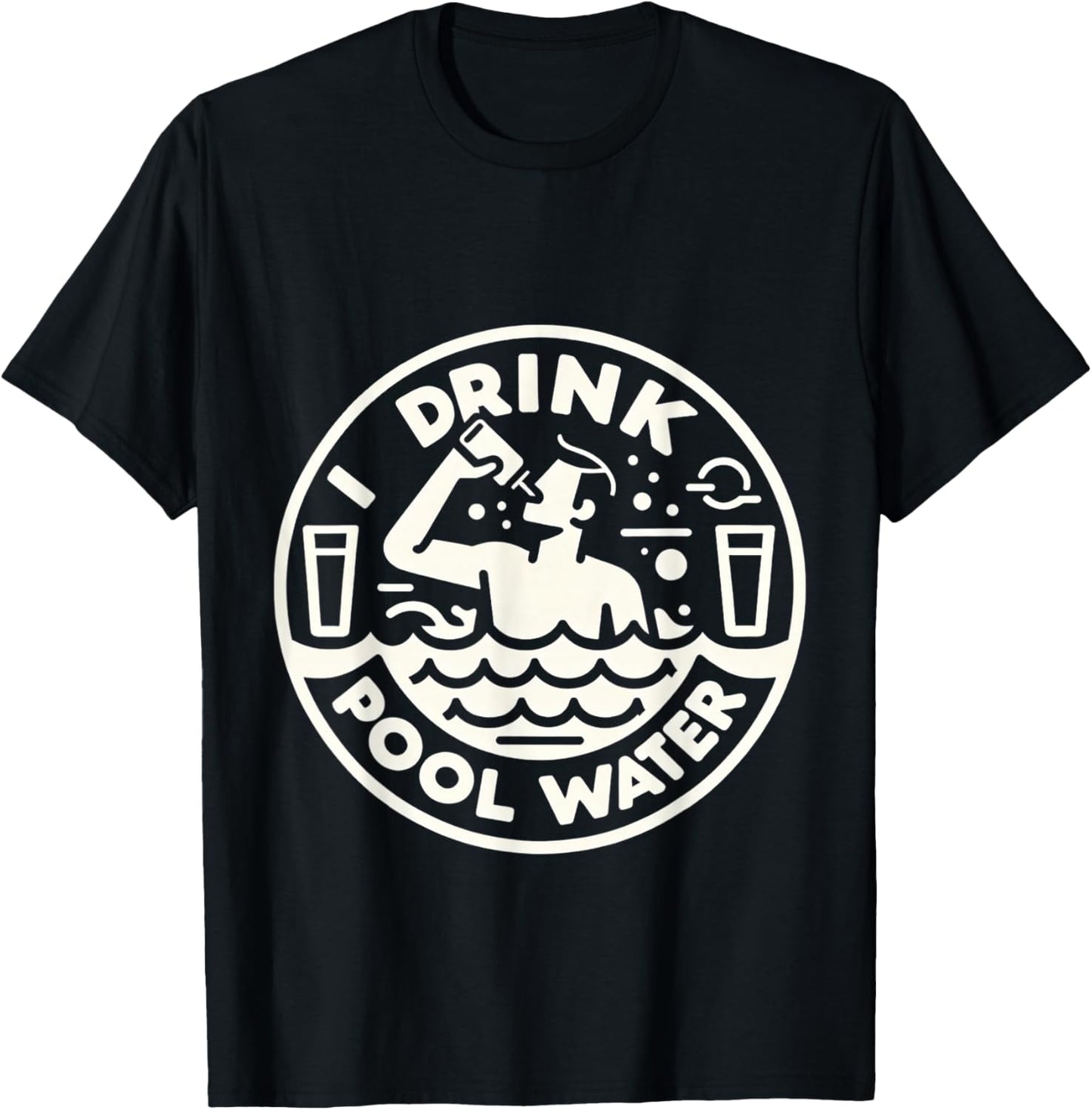 I Drink Pool Water T-Shirt - T-Shirt | Black