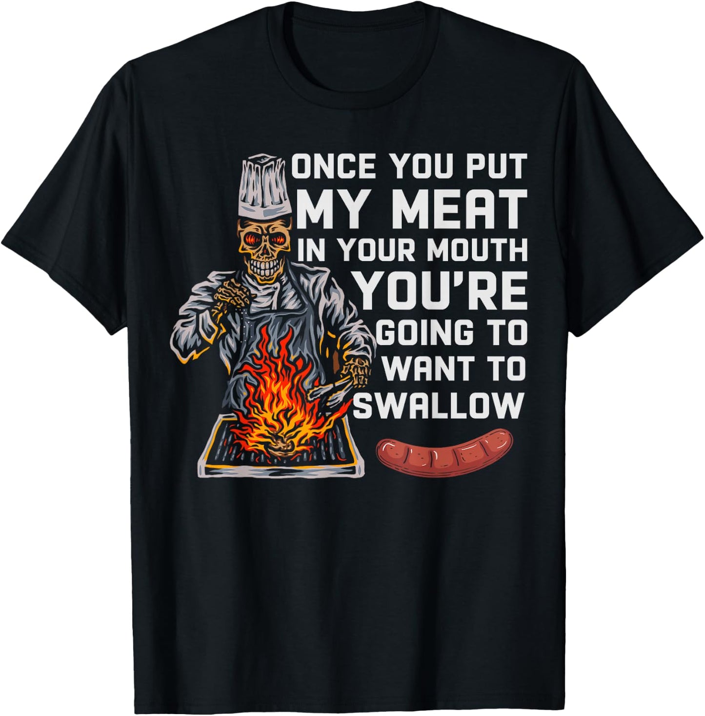 Once You Put My Meat In Your Mouth Funny BBQ Chef T-Shirt - T-Shirt | Black