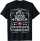 Wayne Name Its A Wayne Thing You Wouldn't Understand T-Shirt - T-Shirt | Black