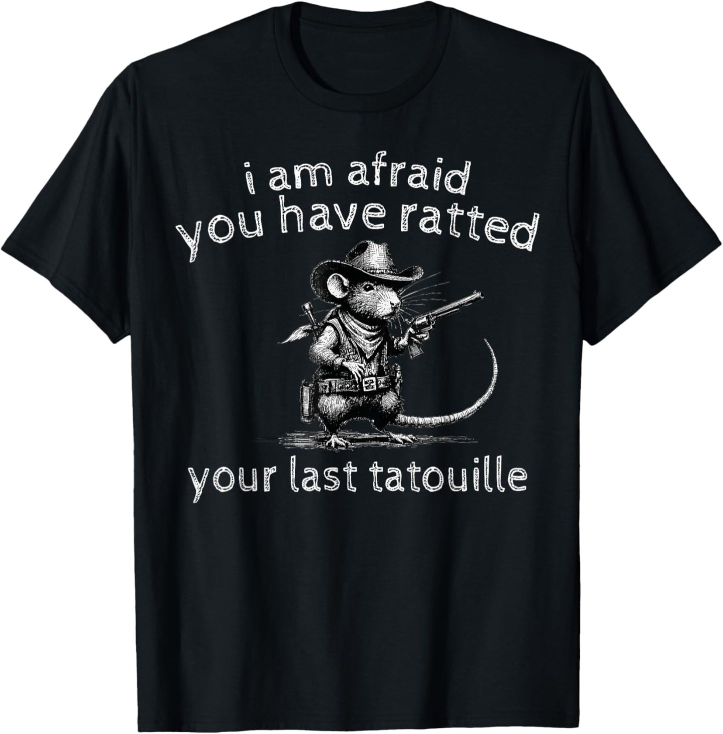 Funny Rat I'm Afraid You've Ratted Your Last Tatouille -Adults Black Small Modern Cartoon T-Shirt - T-Shirt | Black