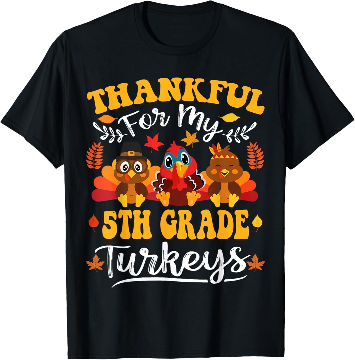 Thankful For My 5th Grade Turkeys Thanksgiving Teacher Fall T-Shirt - T-Shirt | Black