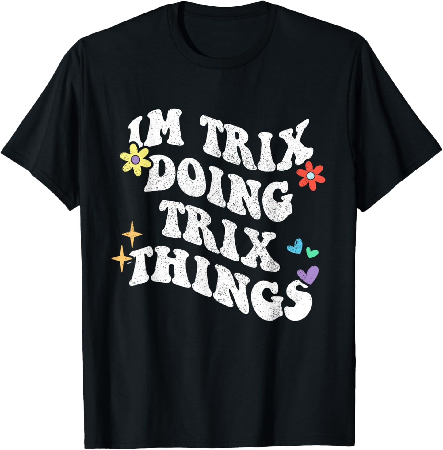 Retro Groovy Im Trix Doing Trix Things Funny Mother's Day T-Shirt - T-Shirt | Black