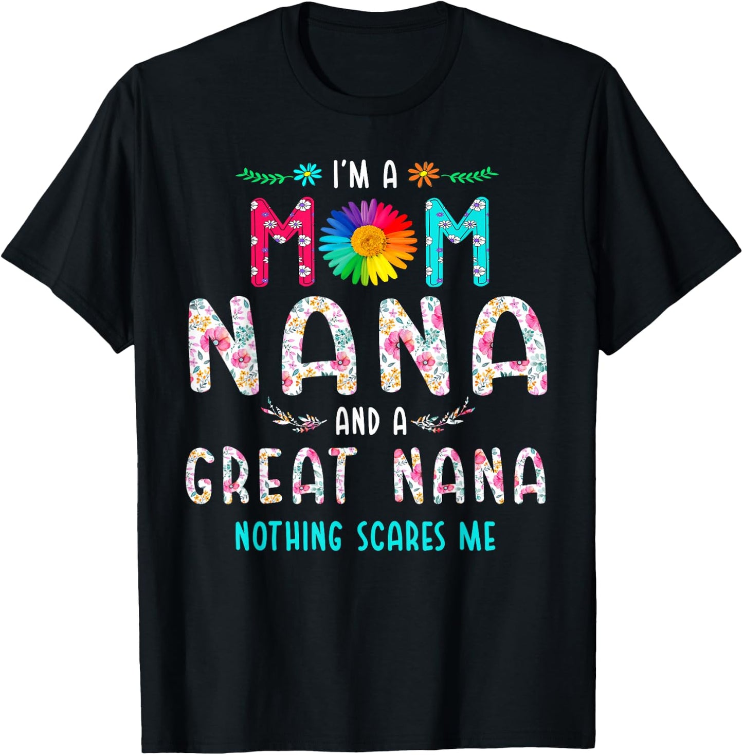 I'm A Mom Nana and A Great Nana Nothing Scares Me T-Shirt - T-Shirt | Black