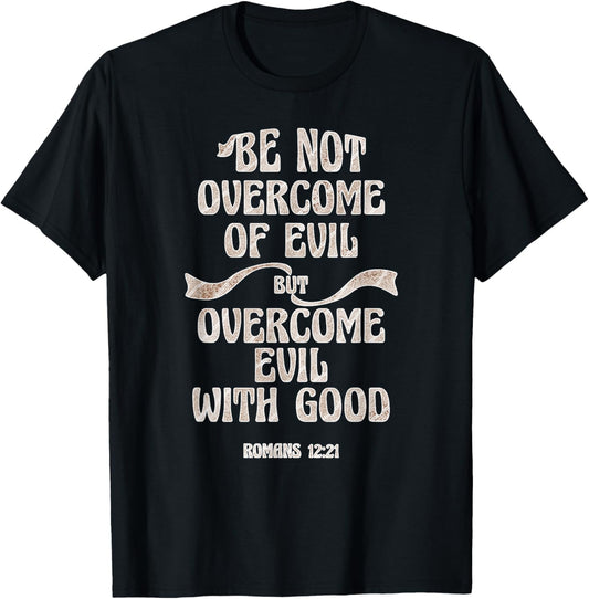 Overcome Evil With Good Christian Bible Verse King James KJV T-Shirt - T-Shirt | Black