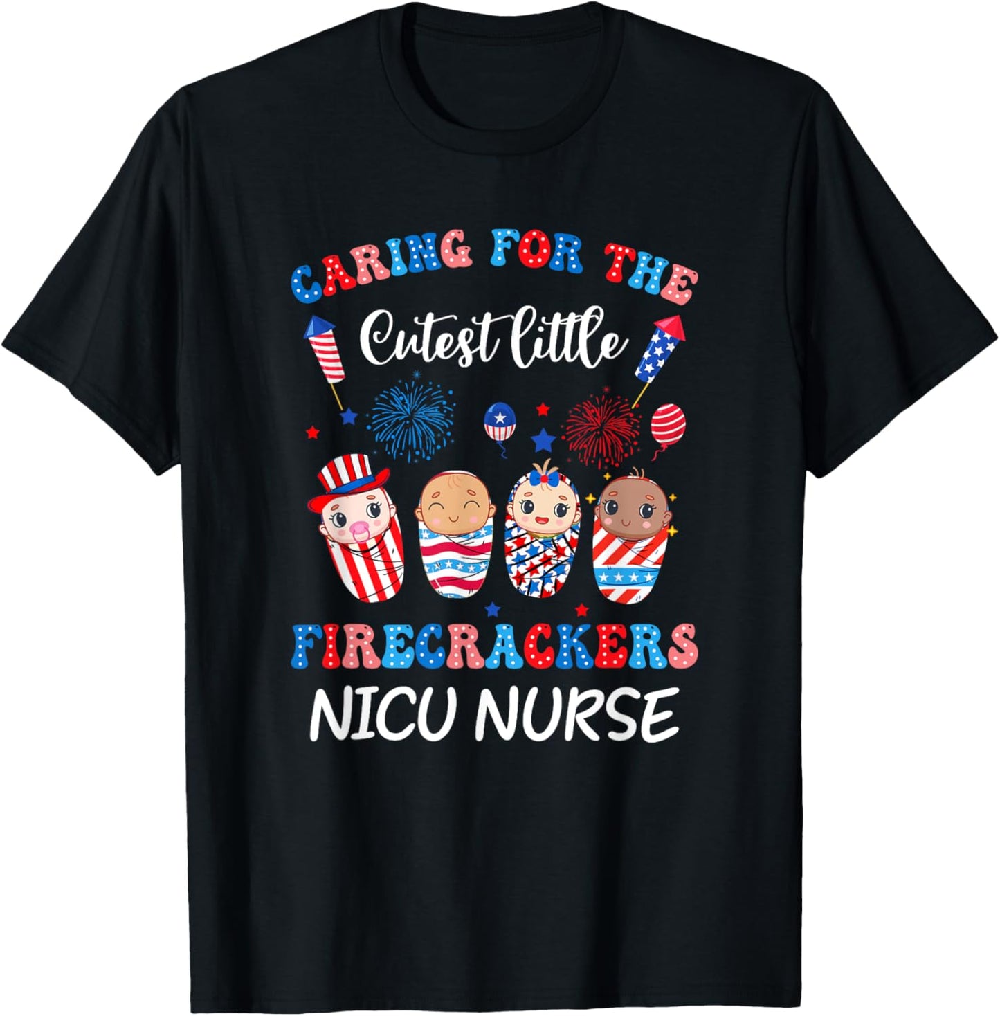 Caring For The Cutest Firecrackers Nicu Nurse 4Th Of July Men T-Shirt - T-Shirt | Black