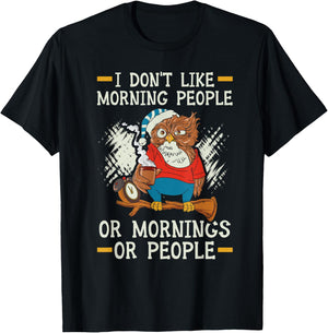 I Don't Like Morning People Or Mornings Or People T-Shirt - T-Shirt | Black