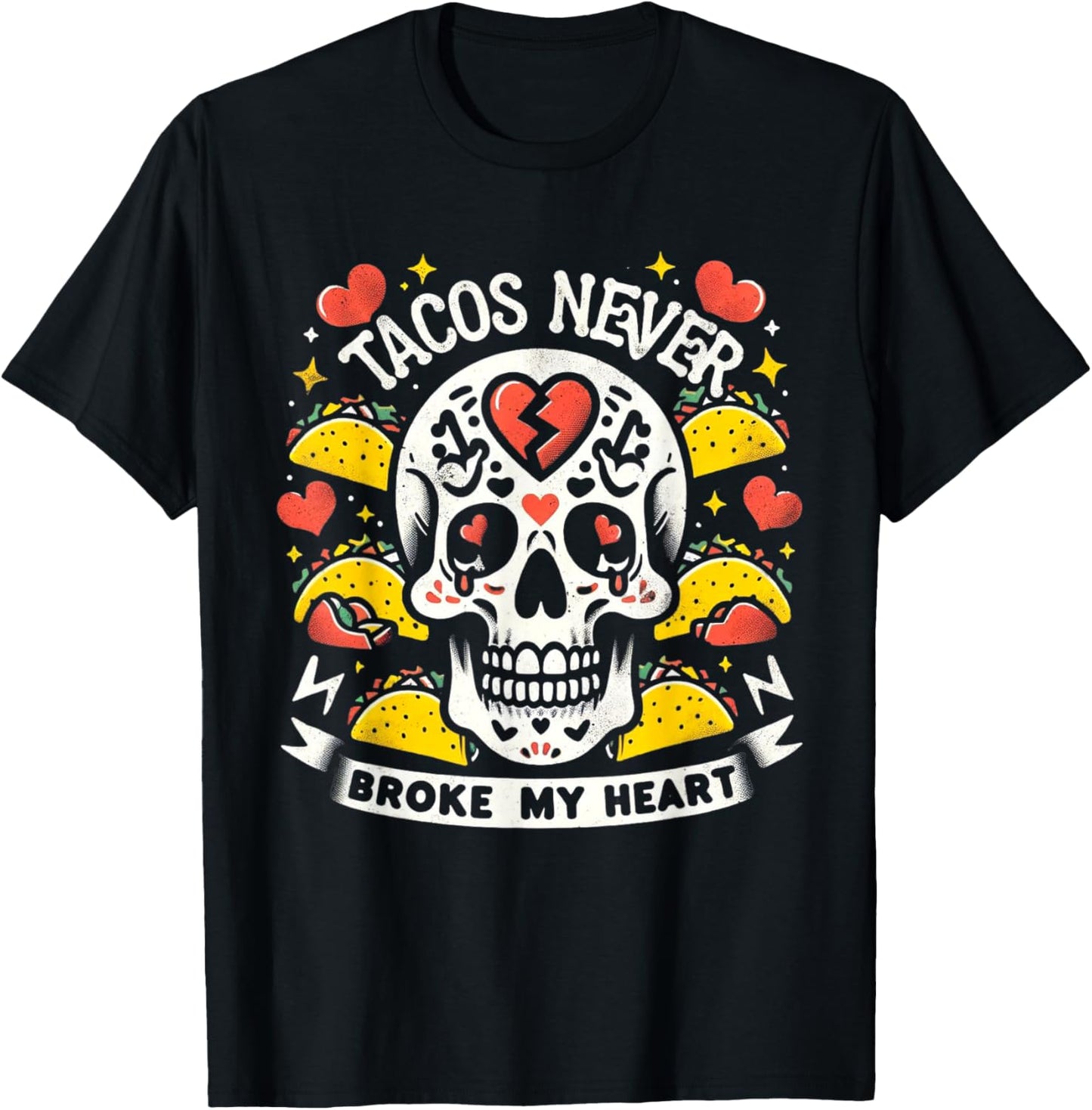 Cinco de Mayo Valentine's Day Tacos Never Broke My Heart T-Shirt - T-Shirt | Black