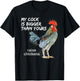 My Cock (Rooster) is Bigger than Yours Funny Chicken Farmer T-Shirt - T-Shirt | Black