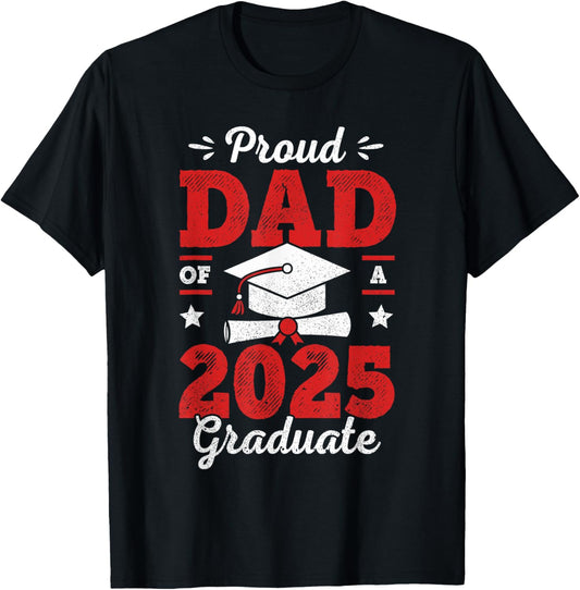 Proud Dad Of A Class Of 2025 Graduate Senior Graduation T-Shirt - T-Shirt | Black
