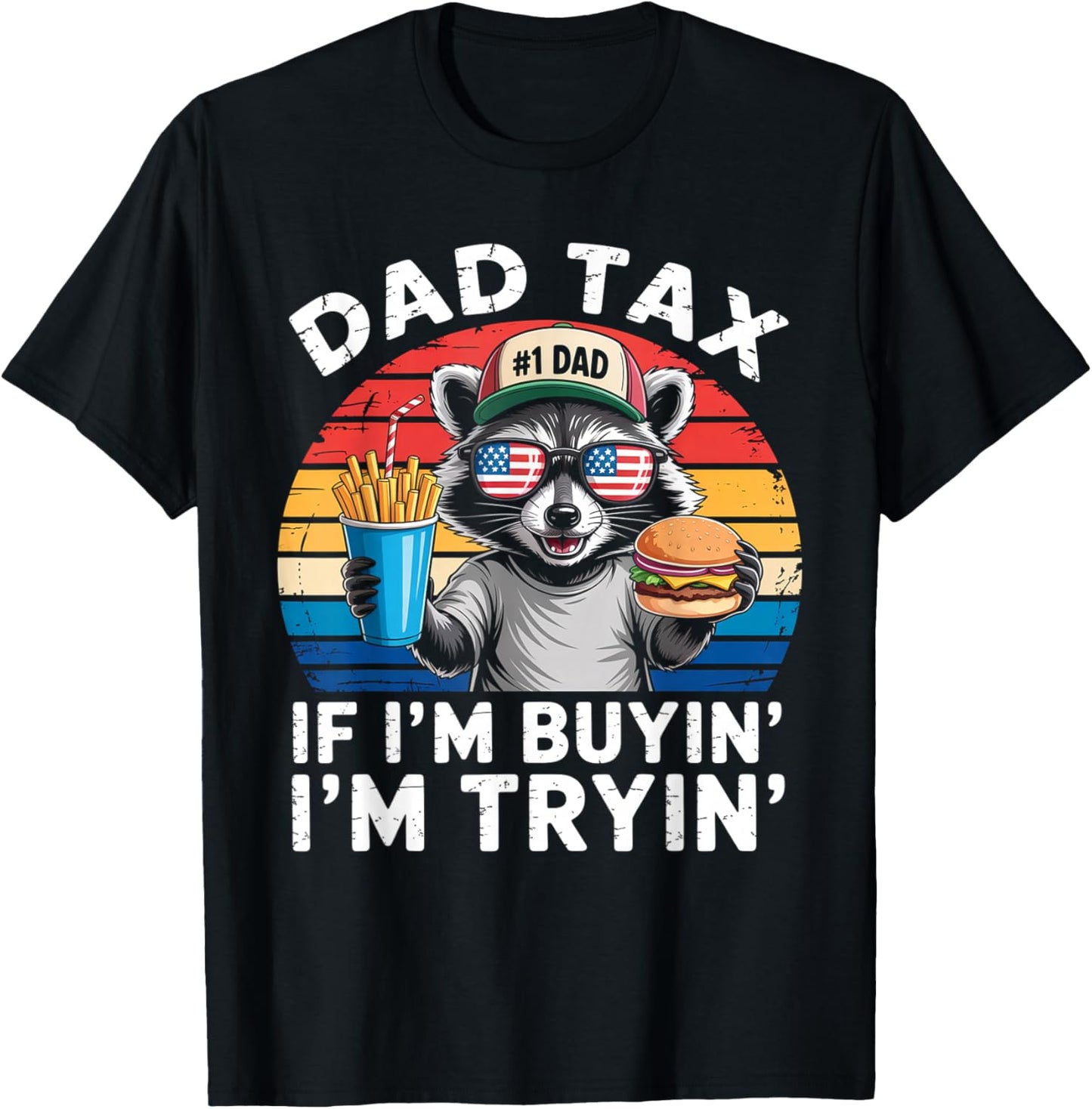 Dad Tax If i'm Buying I'm Trying Funny Dad 4th Of July Men T-Shirt - T-Shirt | Black