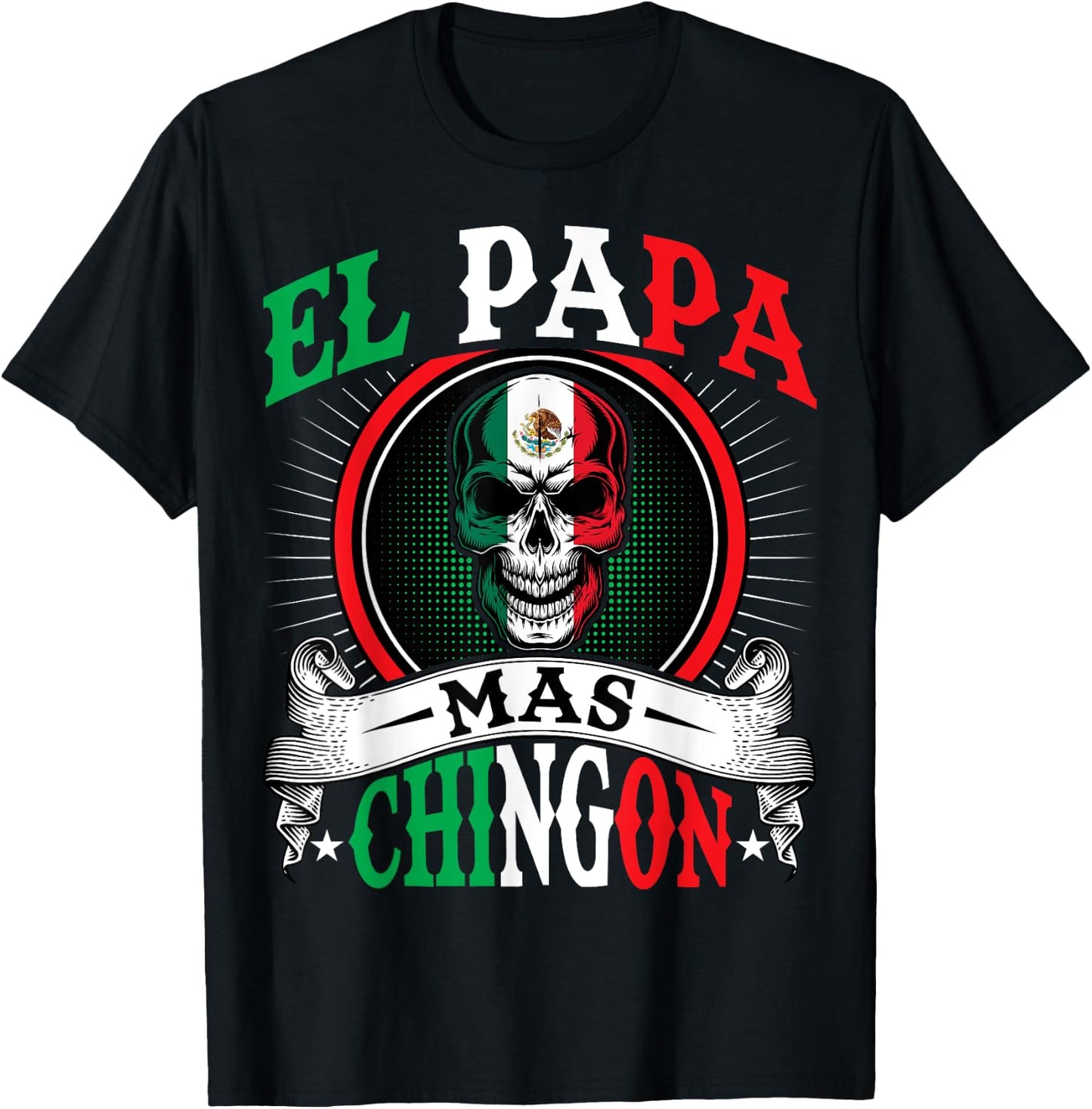 El Papa Mas Chingon Funny Mexican Dad Husband Regalo Flag T-Shirt - T-Shirt | Black