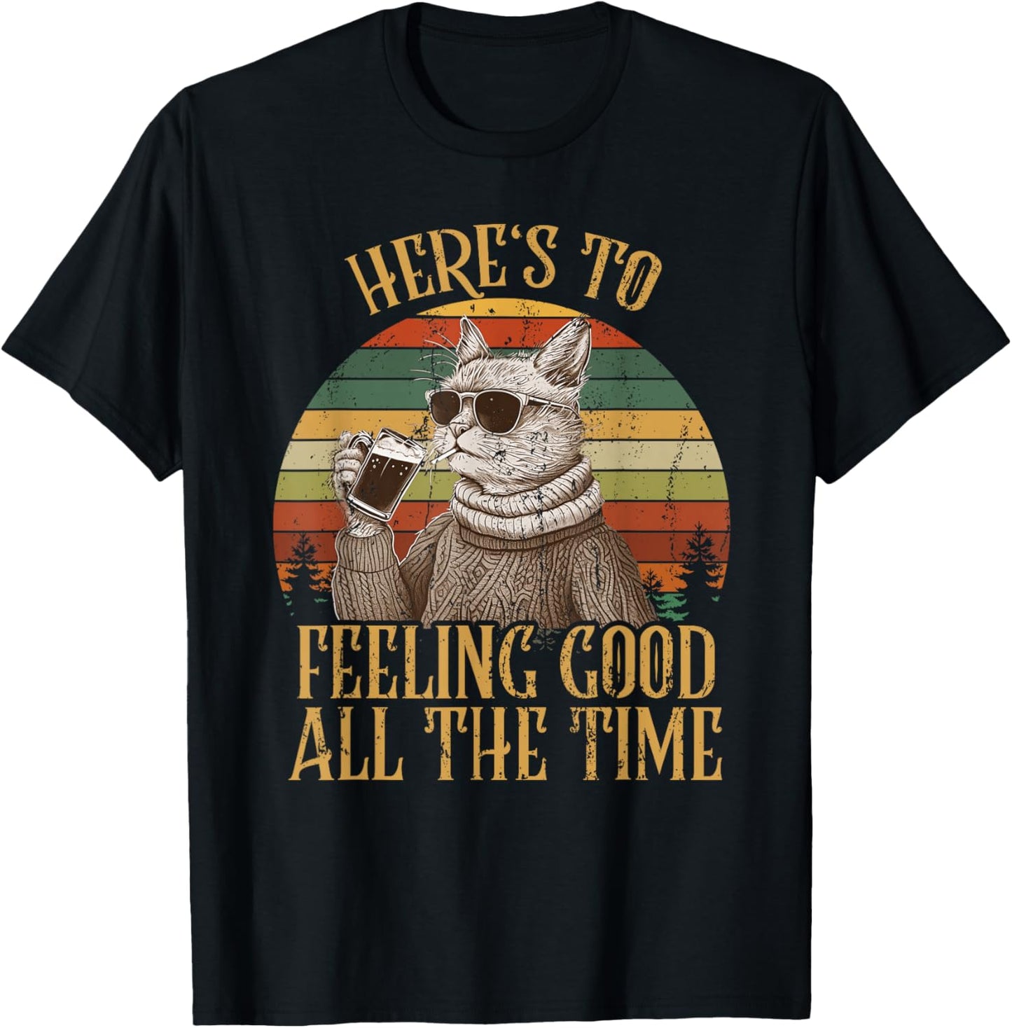Cat Here's To Feeling Good All The Time Retro Vintage Funny T-Shirt - T-Shirt | Black