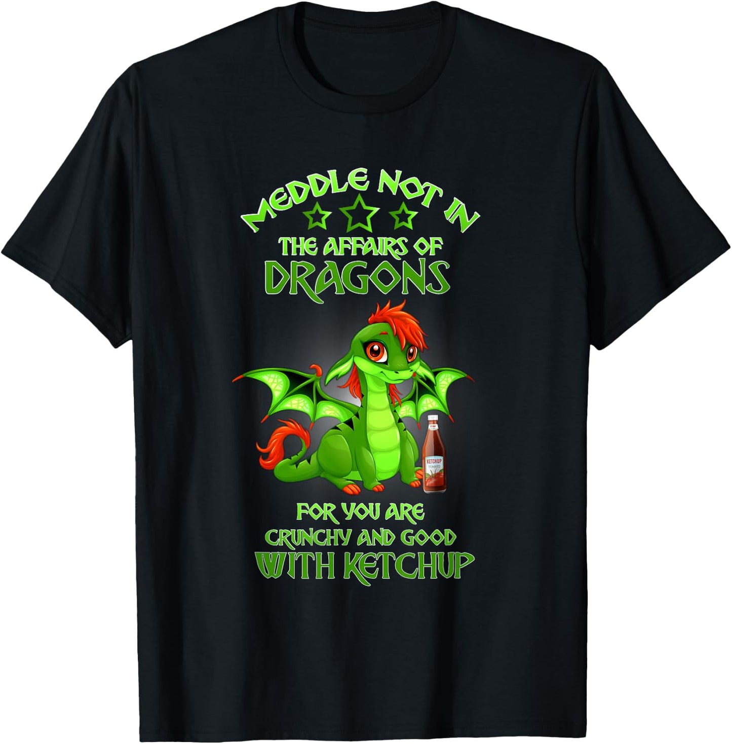 Meddle Not In The Affairs Of Dragons Ketchup T-Shirt - T-Shirt | Black