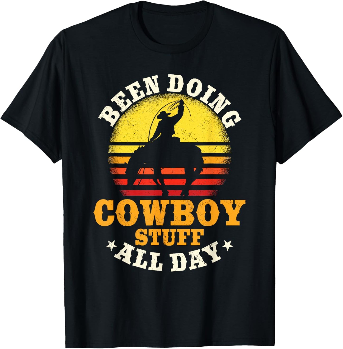 Been Doing Cowboy Stuff All Day Cowgirl Farm Rancher Ranch T-Shirt - T-Shirt | Black