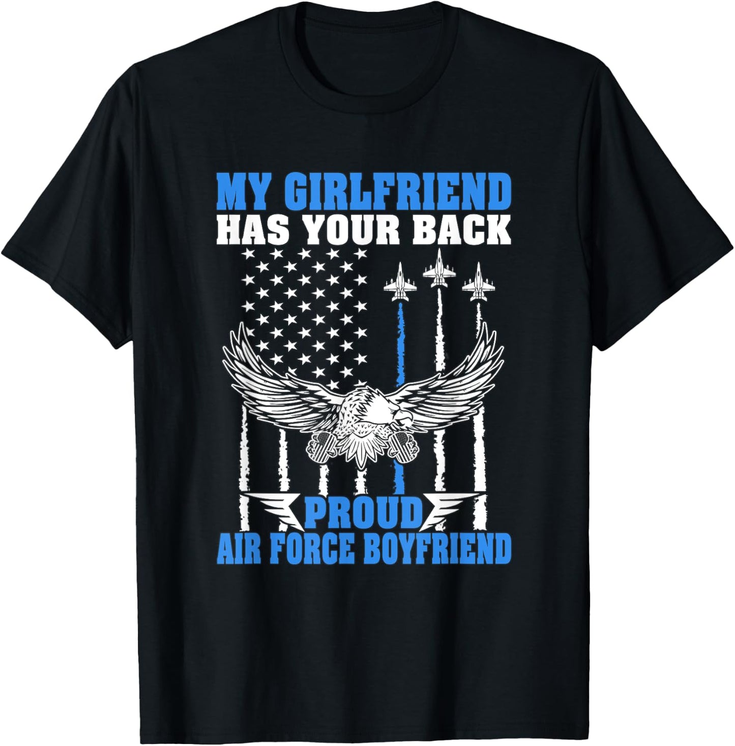My Girlfriend Has Your Back Proud Air Force Boyfriend Gift T-Shirt - T-Shirt | Black