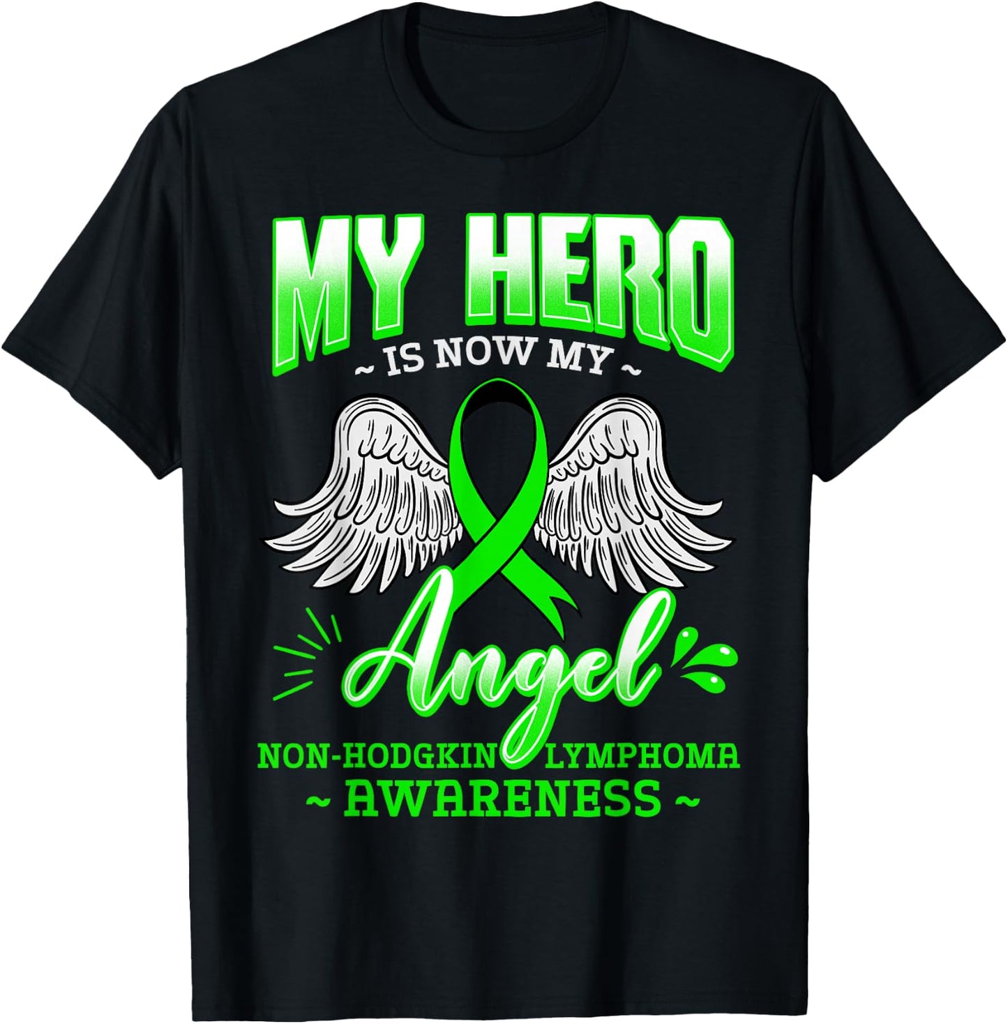 My Hero Is Now My Angel Green Ribbon Non-Hodgkin Lymphoma T-Shirt - T-Shirt | Black