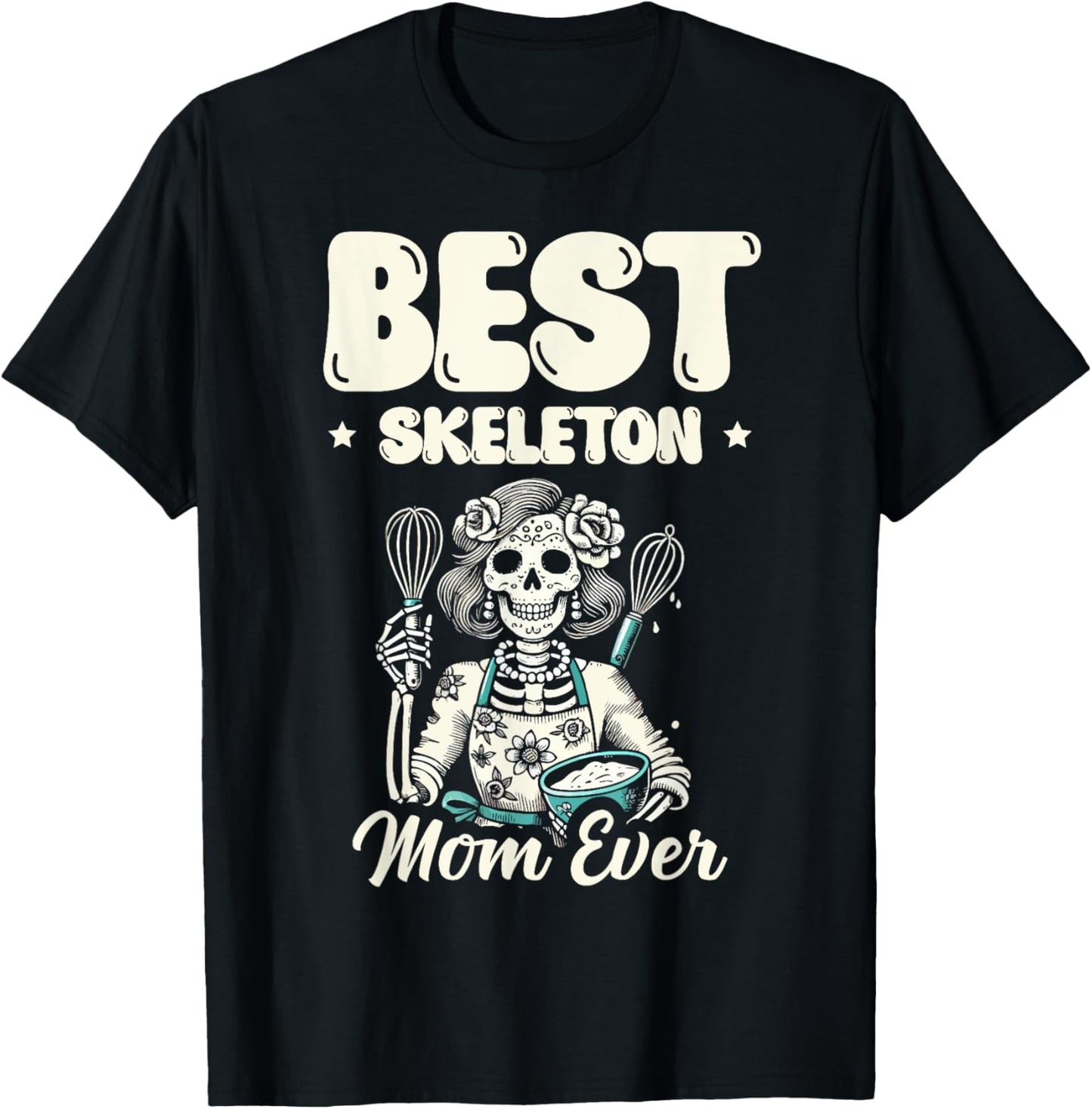 Best Skeleton Mom Ever Bone Happy Halloween Eve T-Shirt - T-Shirt | Black