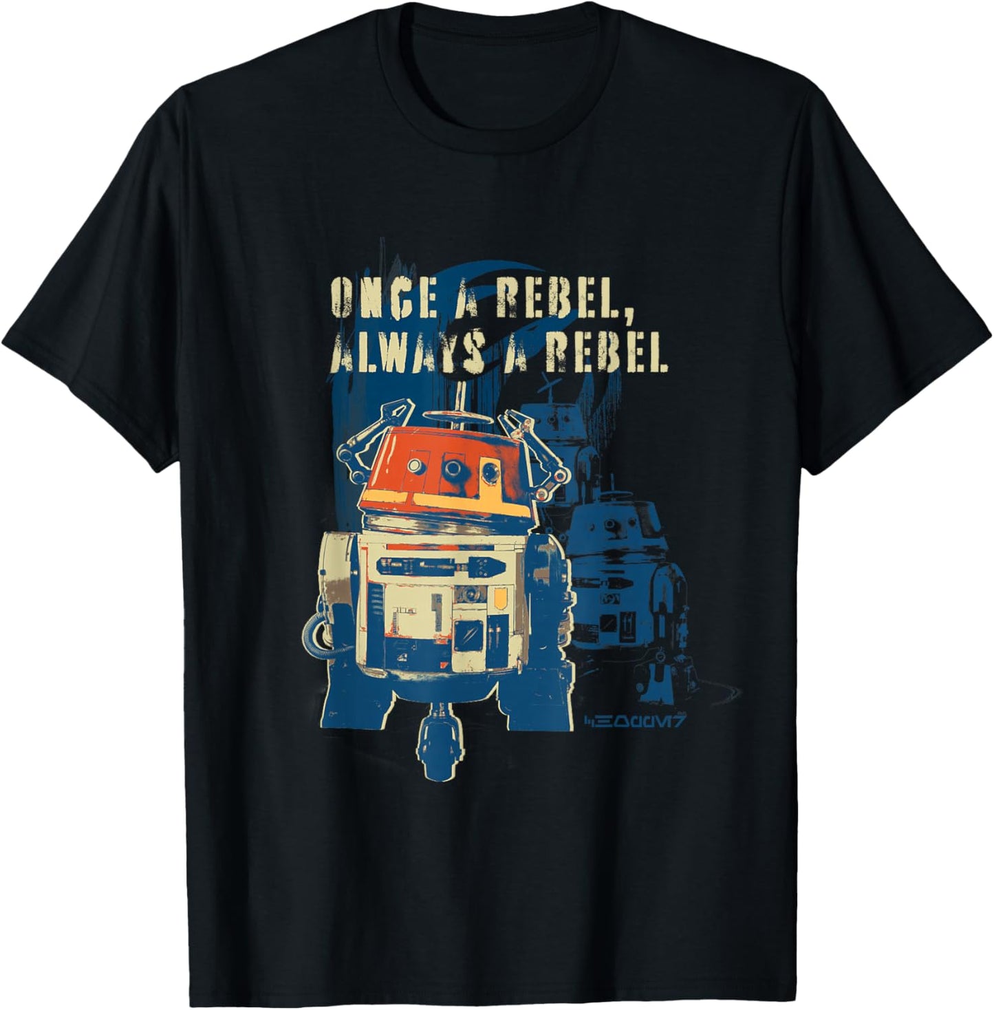 Star Wars Ahsoka Rebels Chopper Once a Rebel Always a Rebel T-Shirt - T-Shirt | Black