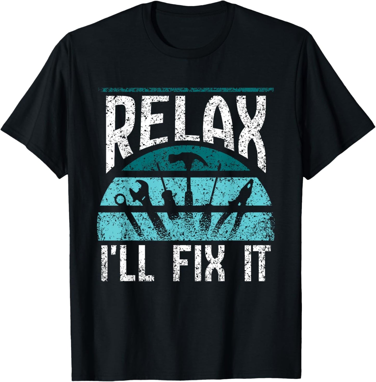 Relax I'll Fix It Fixing Handyman Repair Mr Fix It T-Shirt - T-Shirt | Black